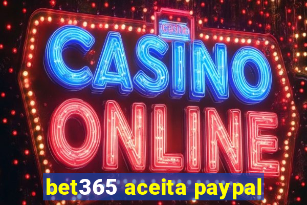 bet365 aceita paypal